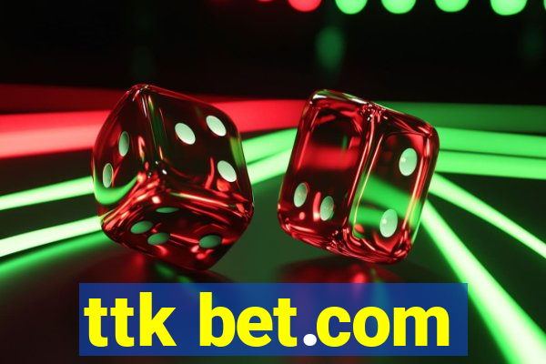 ttk bet.com